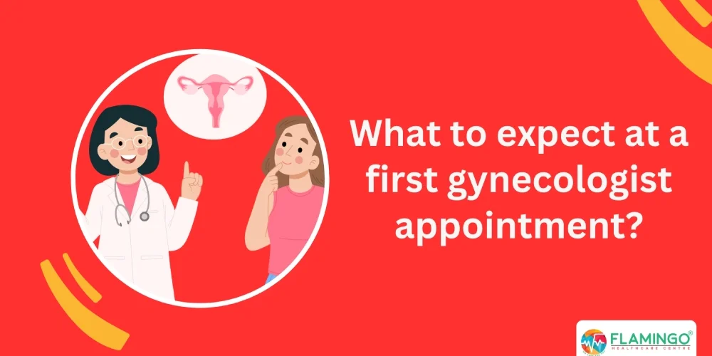 What to expect at a first gynecologist appointment