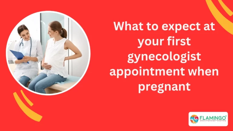 What to expect at your first gynecologist appointment when pregnant