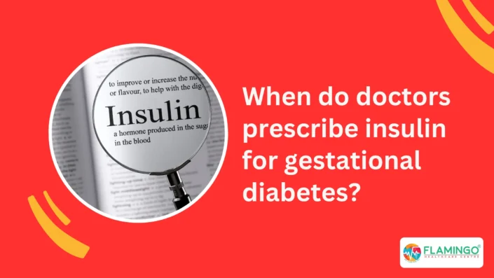 When do doctors prescribe insulin for gestational diabetes When do doctors prescribe insulin for gestational diabetes